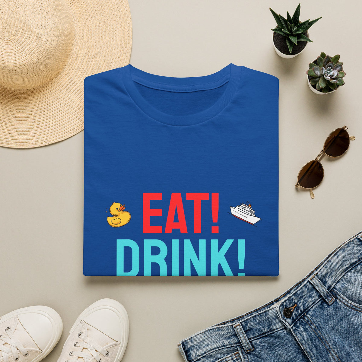 Eat! Drink! Duck! Cruise Plans T-shirt! Vacation time fun!