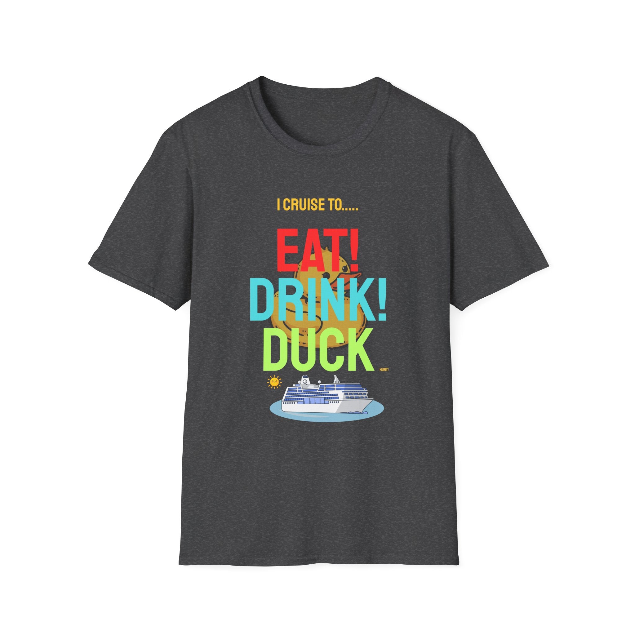 Cruise Vacation T-Shirt — "I Cruise To... Eat! Drink! Duck!"