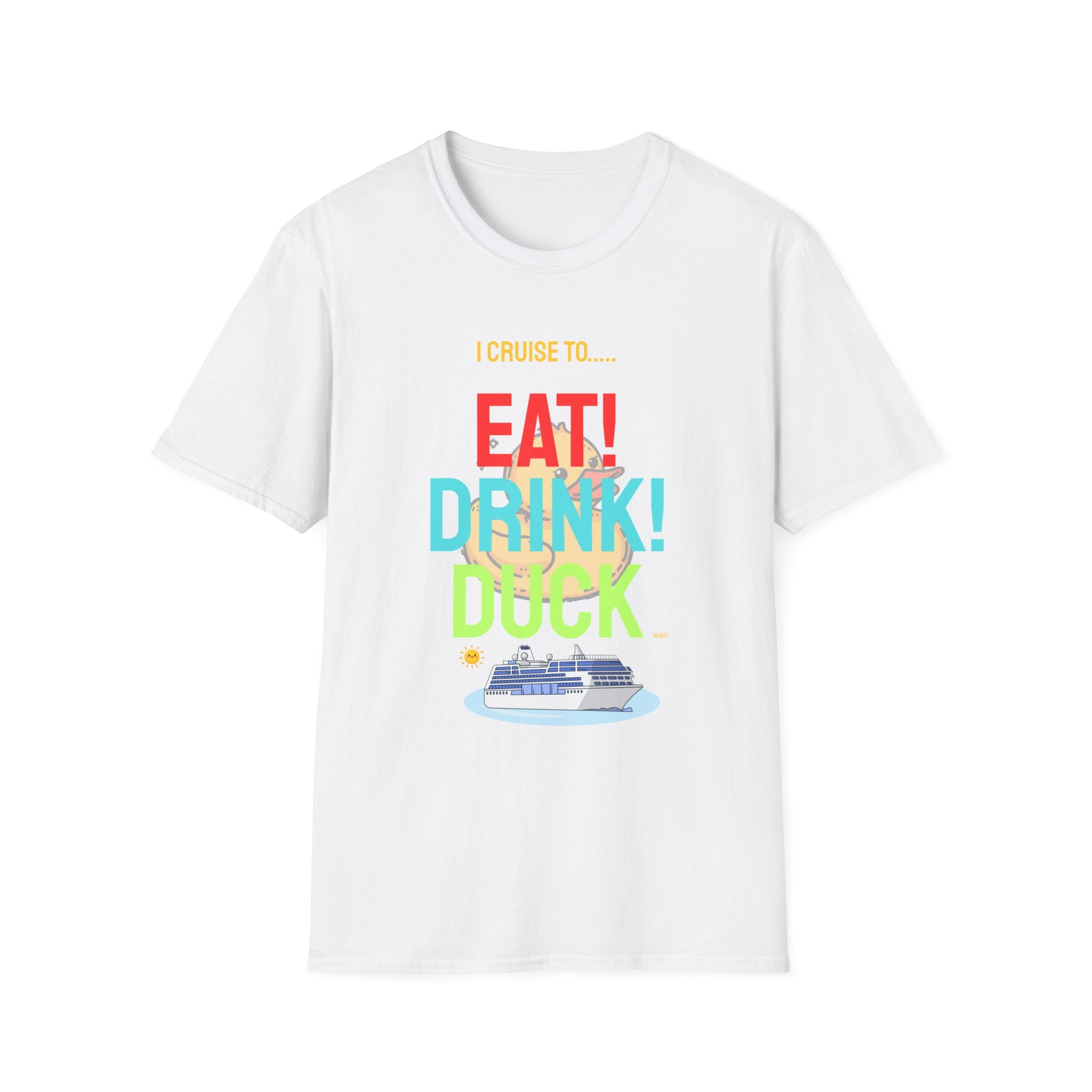 Cruise Vacation T-Shirt — "I Cruise To... Eat! Drink! Duck!"