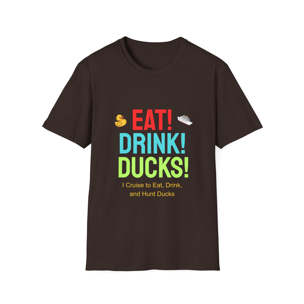 Eat! Drink! Duck! Cruise Plans T-shirt! Vacation time fun!