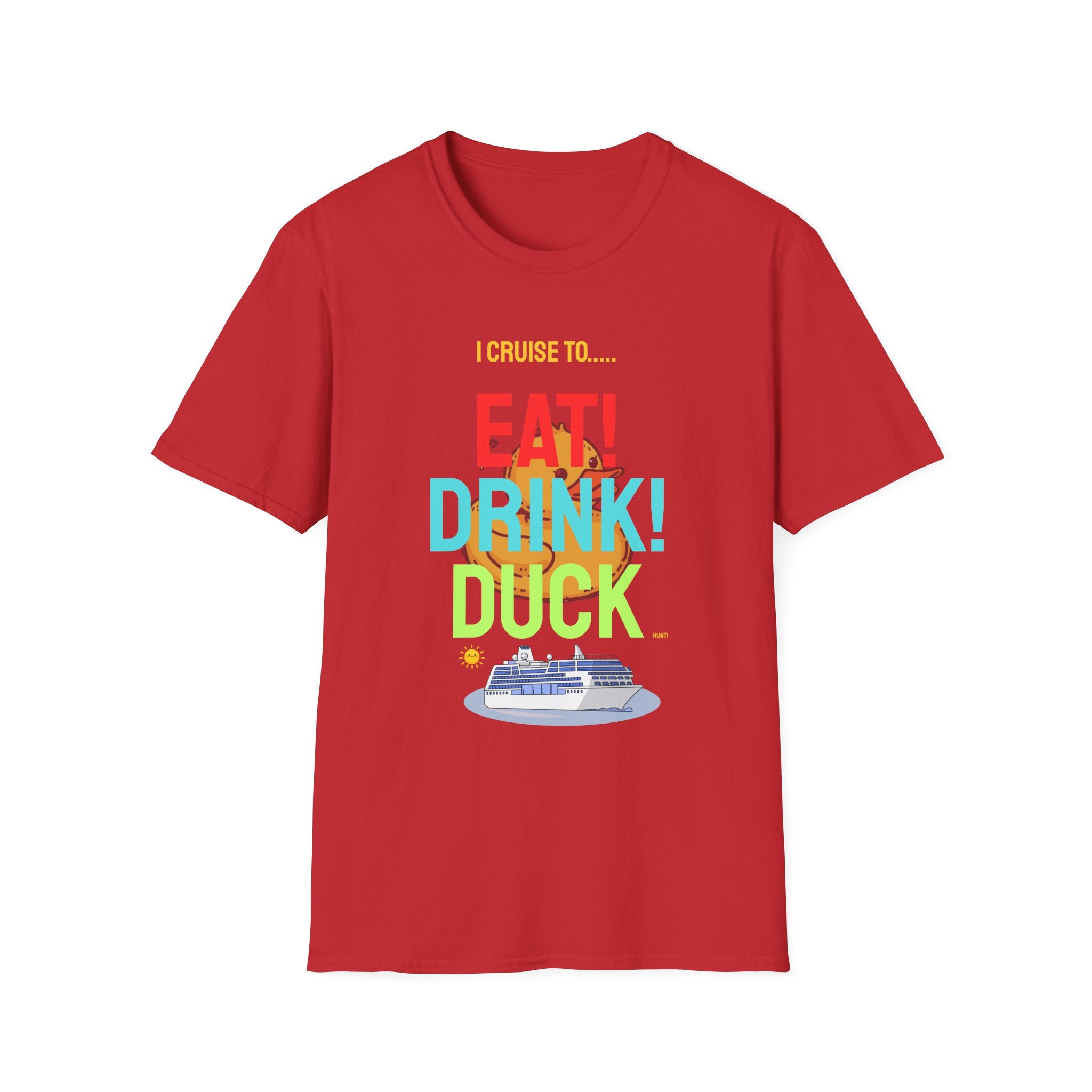 Cruise Vacation T-Shirt — "I Cruise To... Eat! Drink! Duck!"