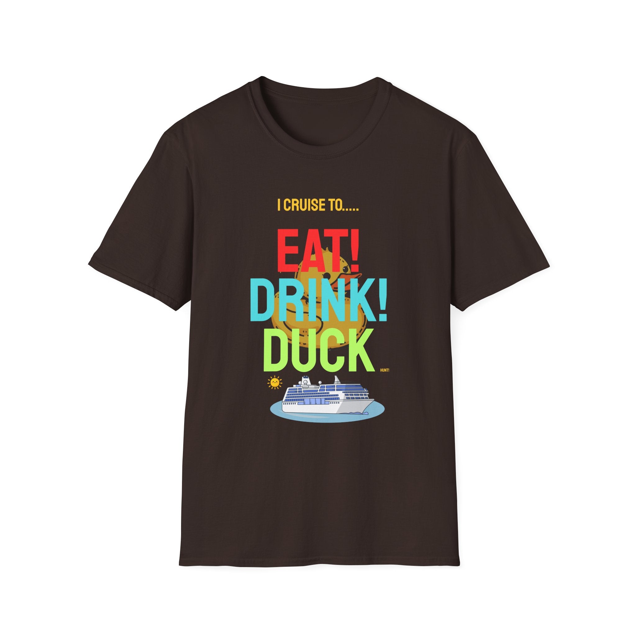 Cruise Vacation T-Shirt — "I Cruise To... Eat! Drink! Duck!"