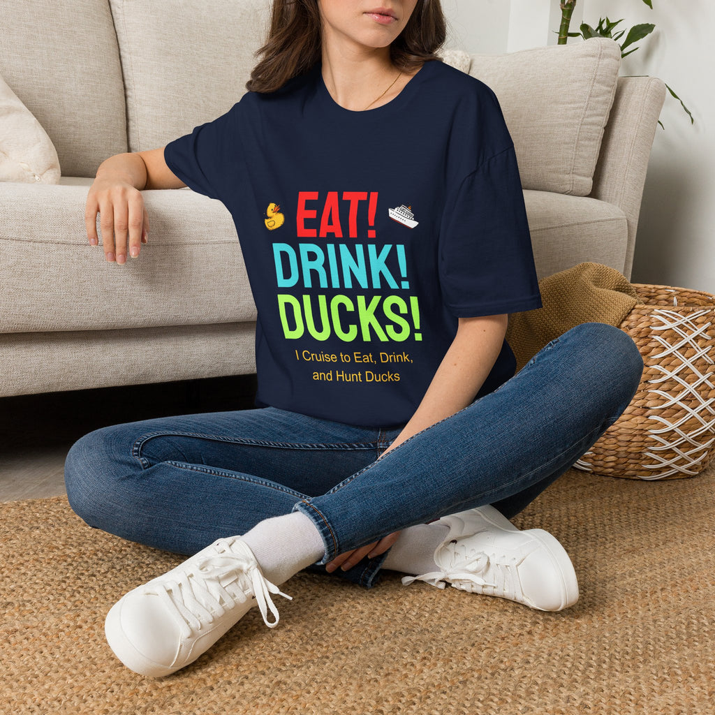 Eat! Drink! Duck! Cruise Plans T-shirt! Vacation time fun!