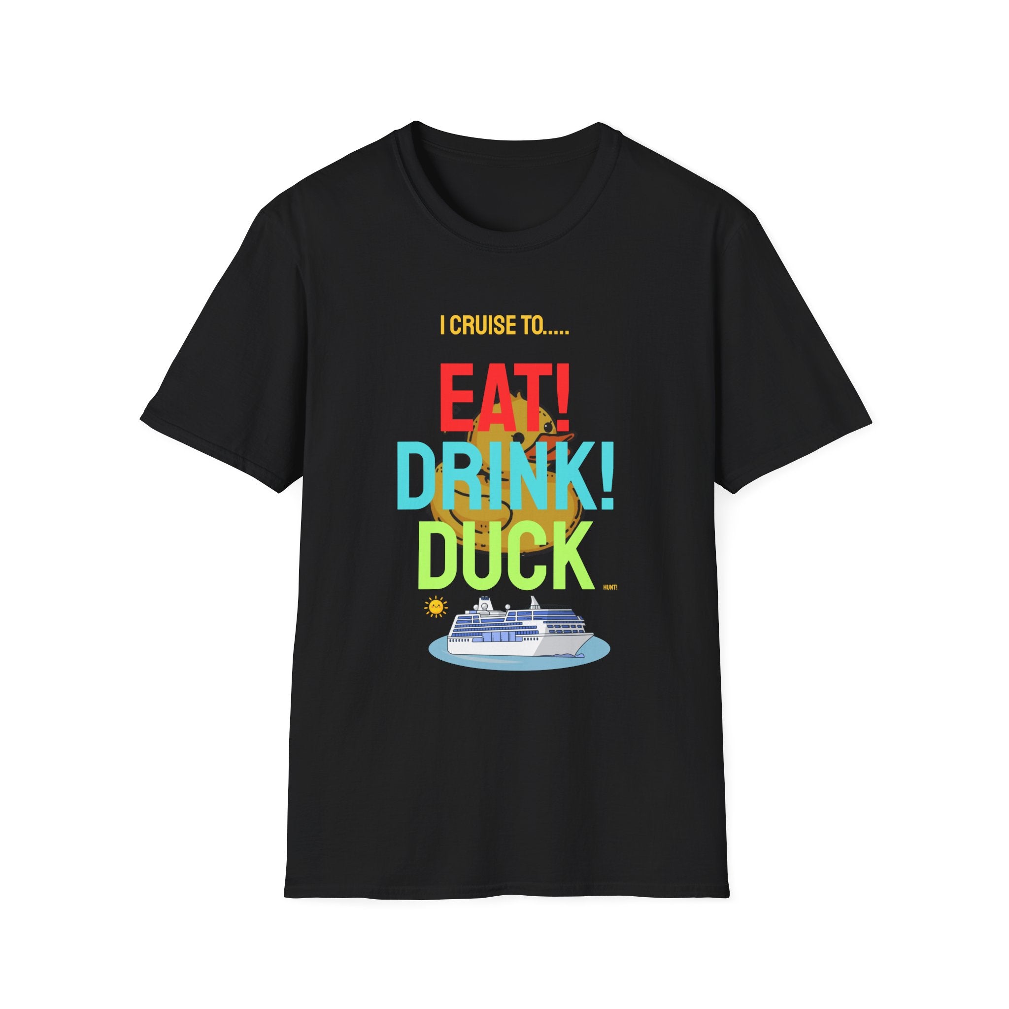 Cruise Vacation T-Shirt — "I Cruise To... Eat! Drink! Duck!"