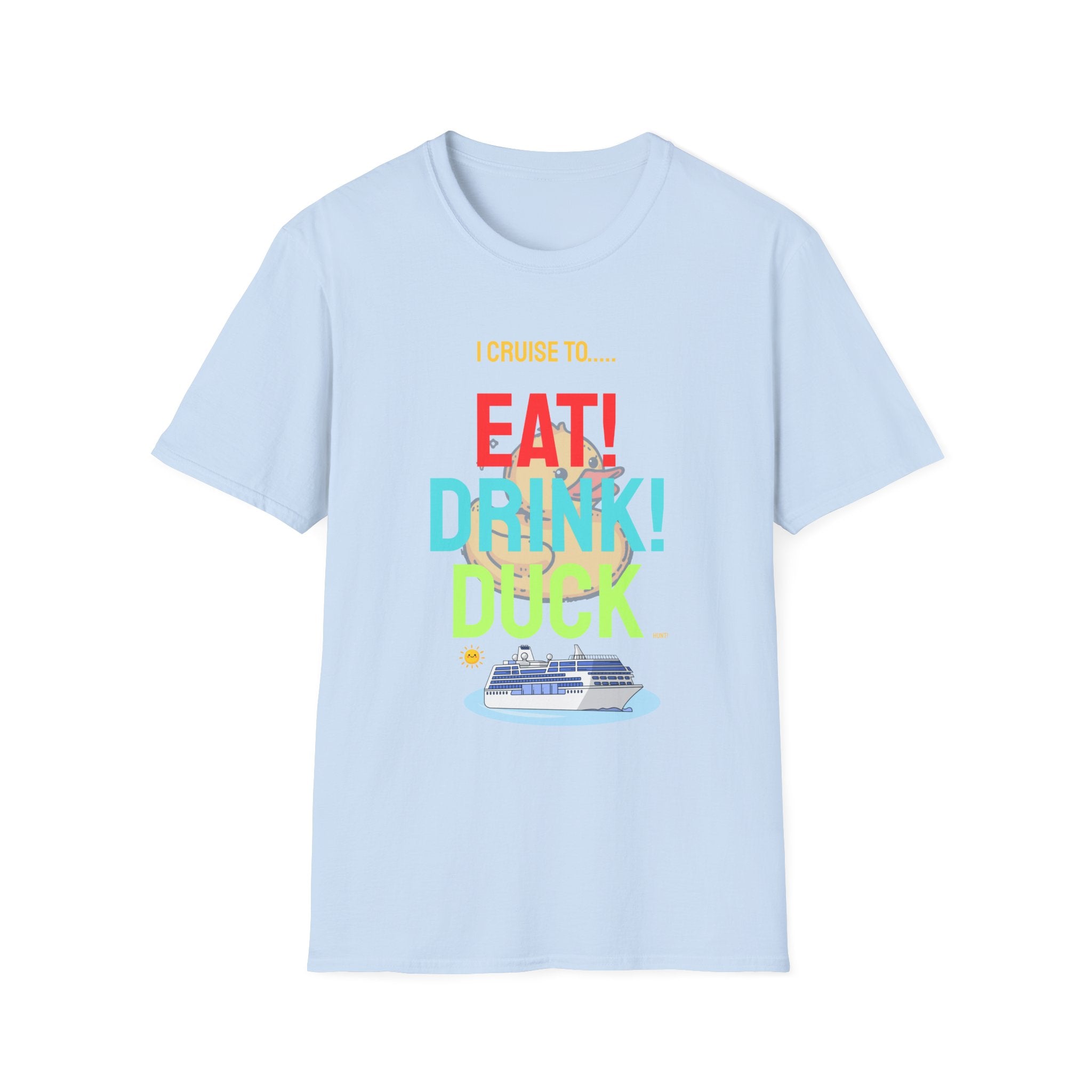 Cruise Vacation T-Shirt — "I Cruise To... Eat! Drink! Duck!"