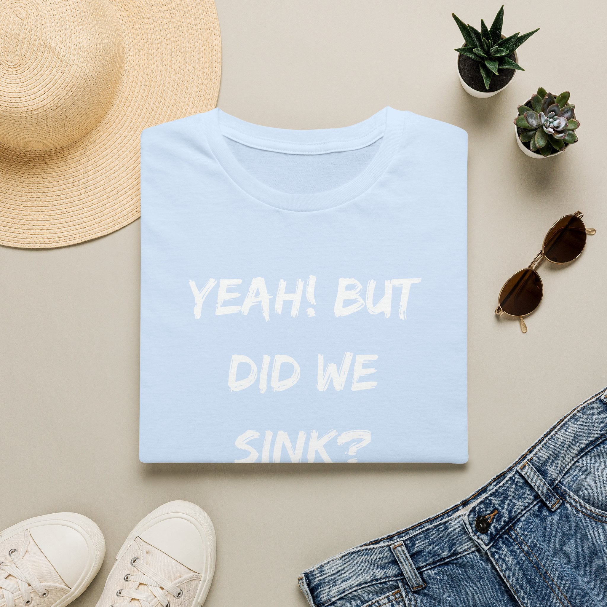 Cruising & Boating Funny T-shirt - Yeah, but did we sink?