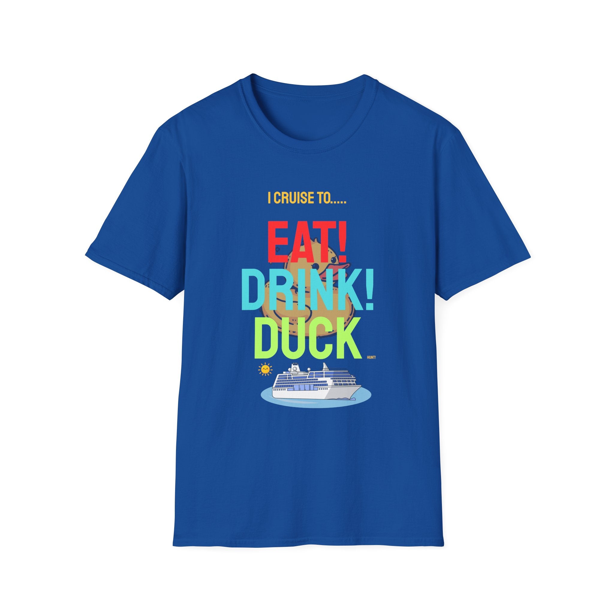 Cruise Vacation T-Shirt — "I Cruise To... Eat! Drink! Duck!"